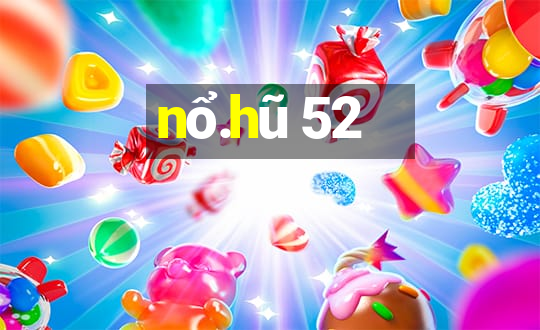 nổ.hũ 52