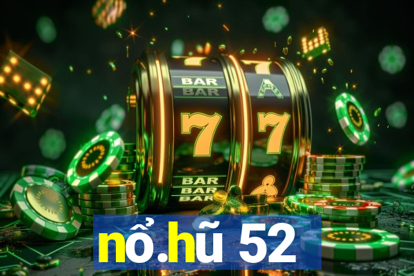 nổ.hũ 52