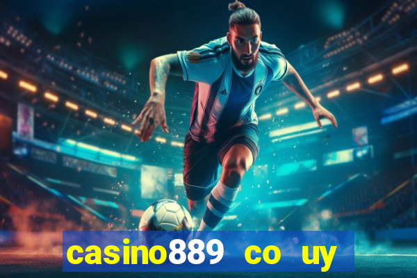 casino889 co uy tin khong