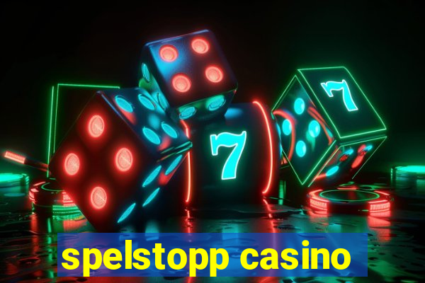 spelstopp casino