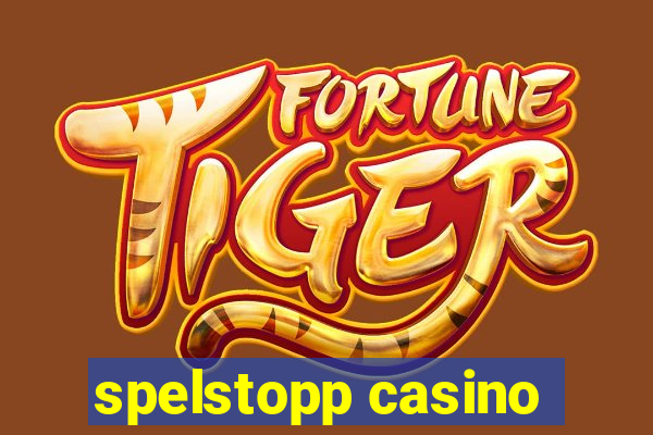 spelstopp casino