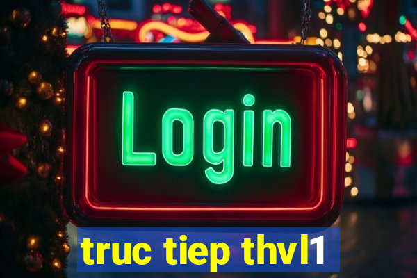 truc tiep thvl1