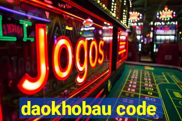 daokhobau code