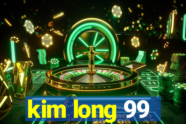 kim long 99