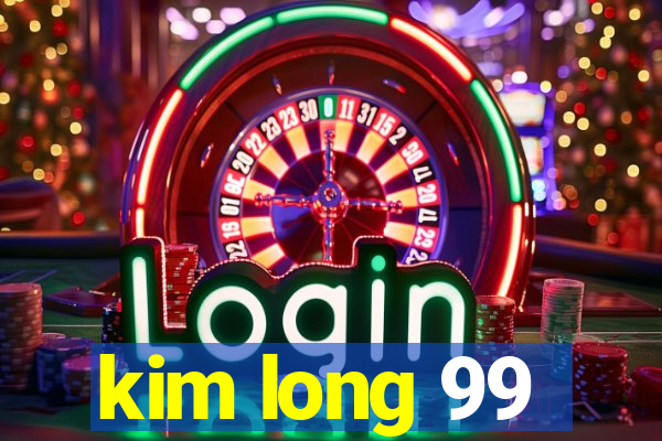 kim long 99