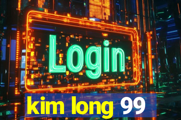 kim long 99