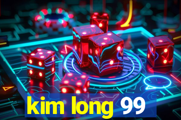 kim long 99