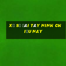 xổ số đài tây ninh chiều nay