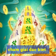 cham giai dac biet