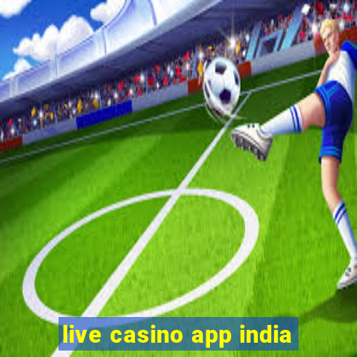 live casino app india