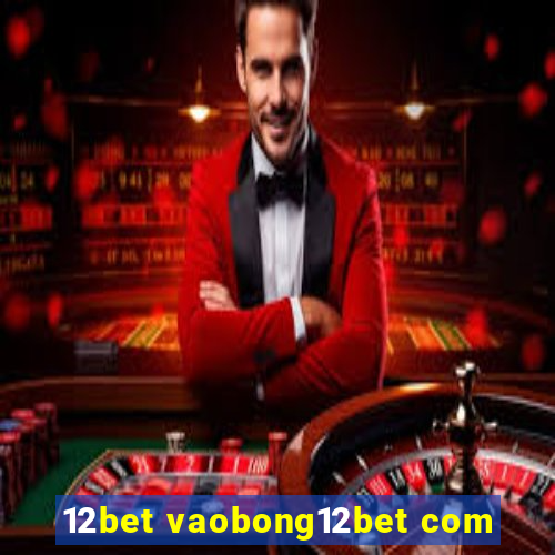 12bet vaobong12bet com