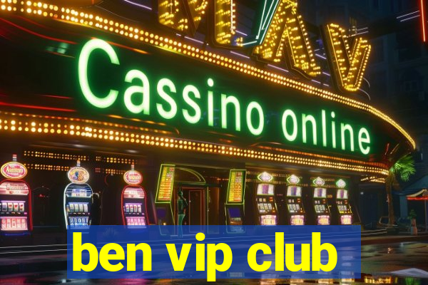 ben vip club