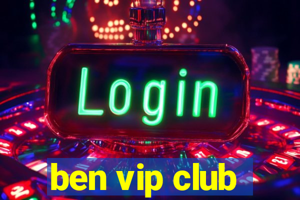 ben vip club