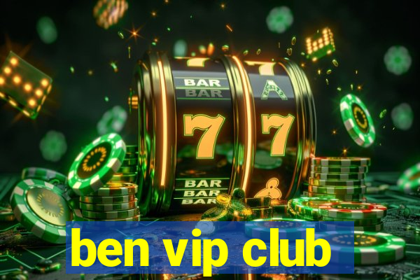 ben vip club