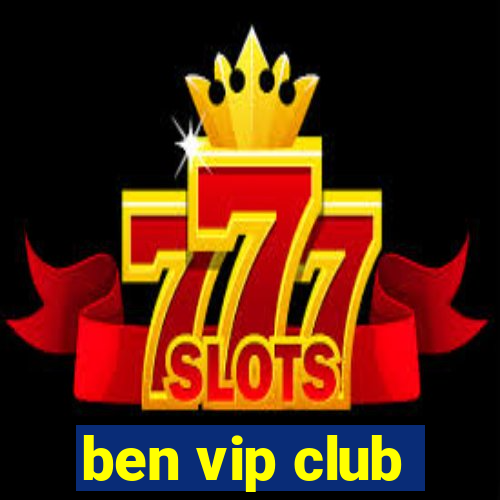 ben vip club