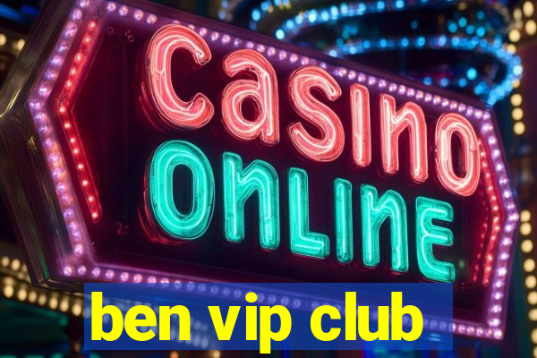 ben vip club