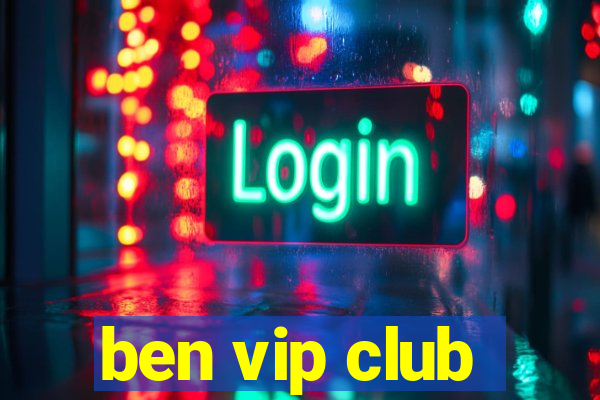 ben vip club