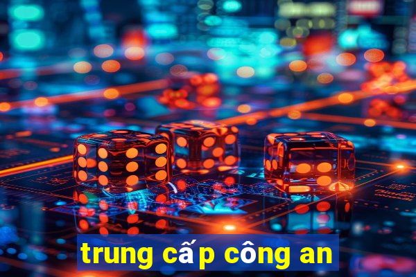 trung cấp công an