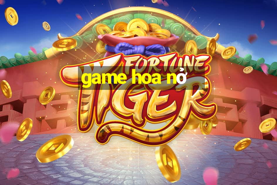 game hoa nở