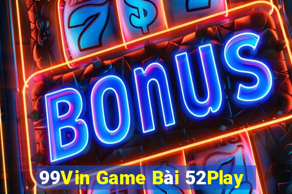 99Vin Game Bài 52Play