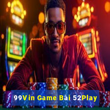 99Vin Game Bài 52Play