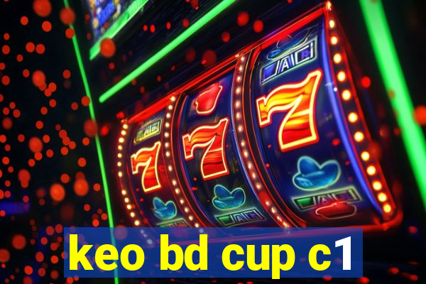 keo bd cup c1