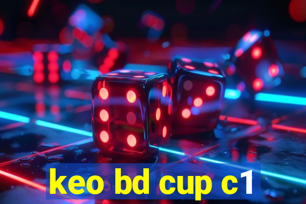 keo bd cup c1