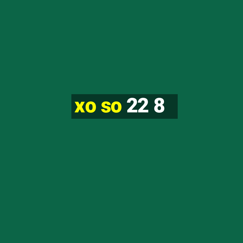 xo so 22 8