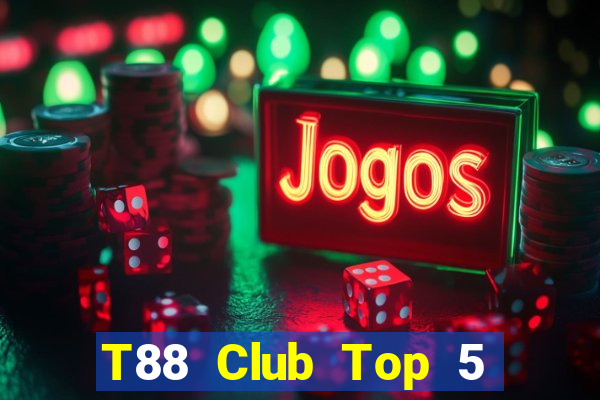 T88 Club Top 5 Game Bài Đổi Thưởng