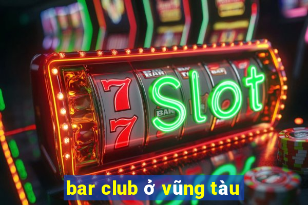 bar club ở vũng tàu