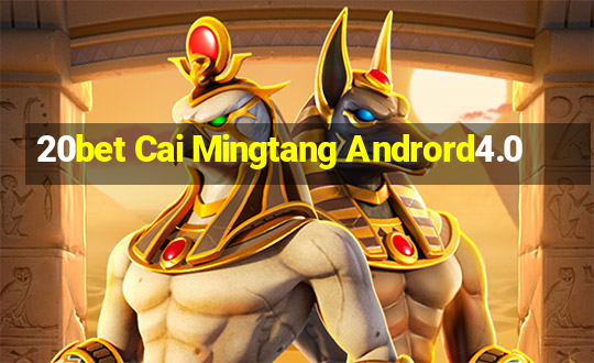 20bet Cai Mingtang Andrord4.0