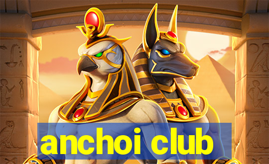 anchoi club