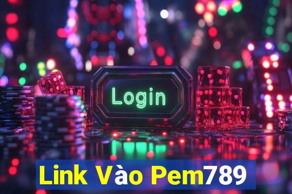 Link Vào Pem789