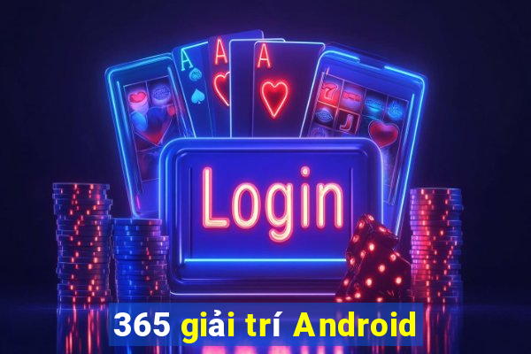 365 giải trí Android