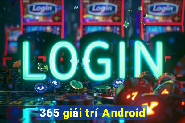 365 giải trí Android