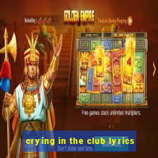 crying in the club lyrics