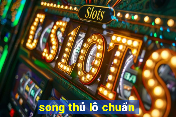 song thủ lô chuẩn