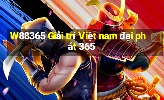 W88365 Giải trí Việt nam đại phát 365