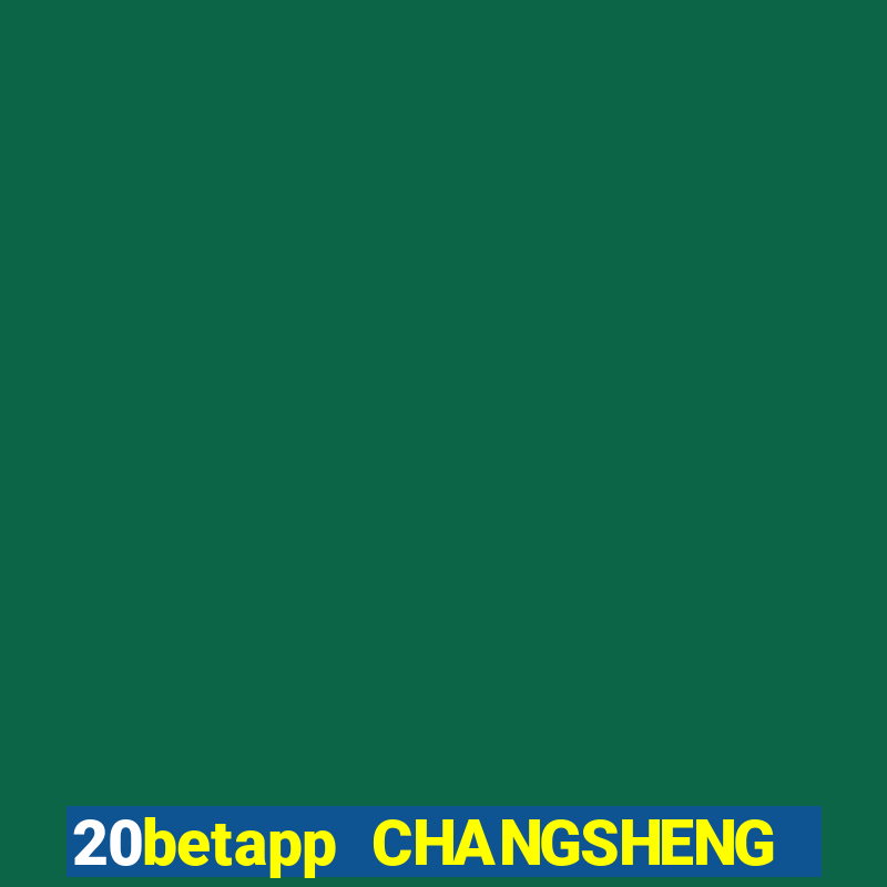 20betapp CHANGSHENG app Android