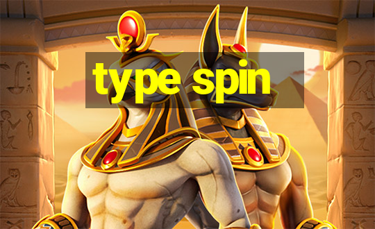 type spin