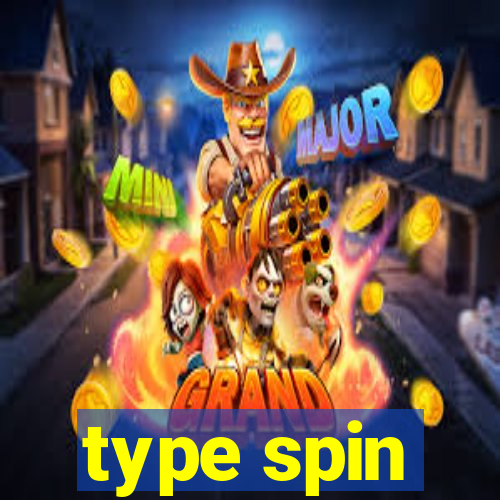 type spin