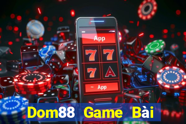 Dom88 Game Bài Hay Nhất Hiện Nay