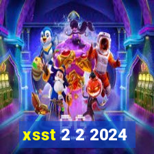 xsst 2 2 2024