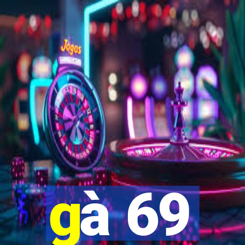 gà 69