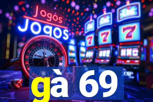 gà 69