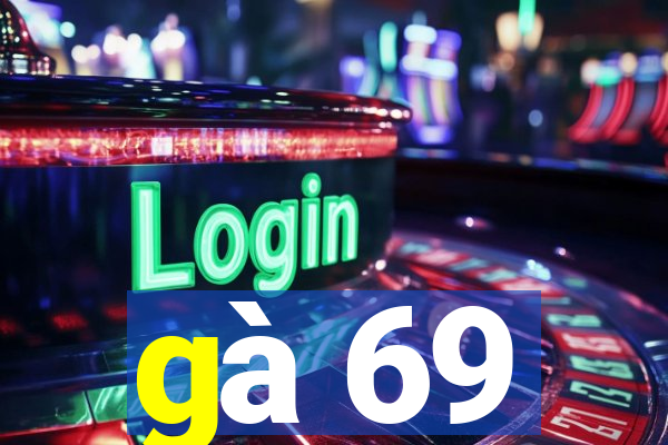 gà 69