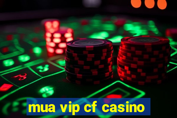 mua vip cf casino