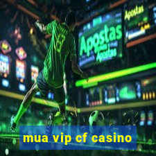 mua vip cf casino