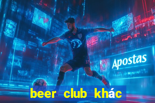 beer club khác bar chỗ nào