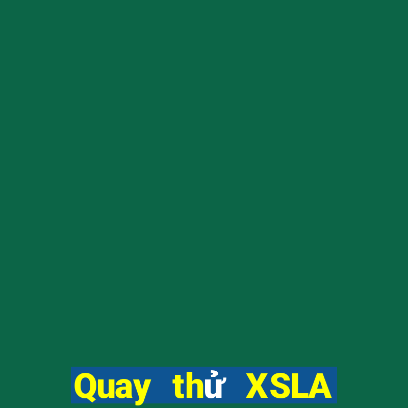 Quay thử XSLA hôm nay